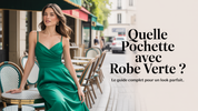 Quelle Pochette Avec Robe Verte ? Le Guide Complet pour un Look Parfait